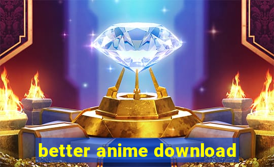 better anime download